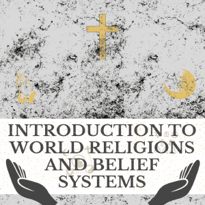 Introduction to World Religions and Belief Systems