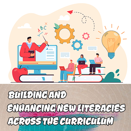 Building and Enhancing New Literacies Across the Curriculum