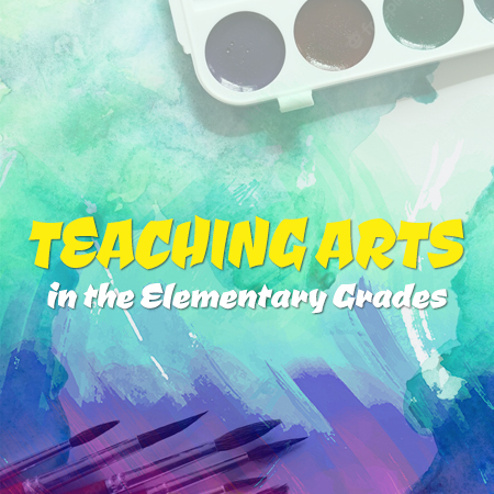 Teaching Arts in the Elementary Grades