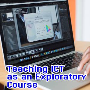 Teaching ICT as an Exploratory Course