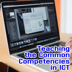 Teaching the Common Competencies in ICT (Information and Communications Technology)